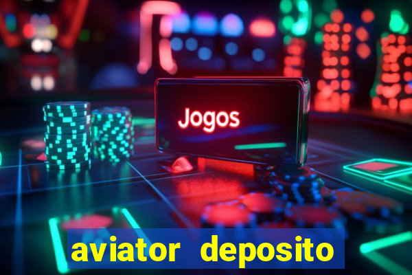 aviator deposito minimo 1 real