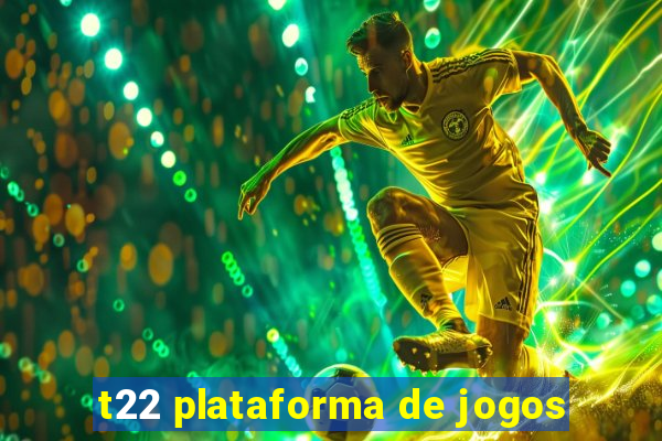 t22 plataforma de jogos