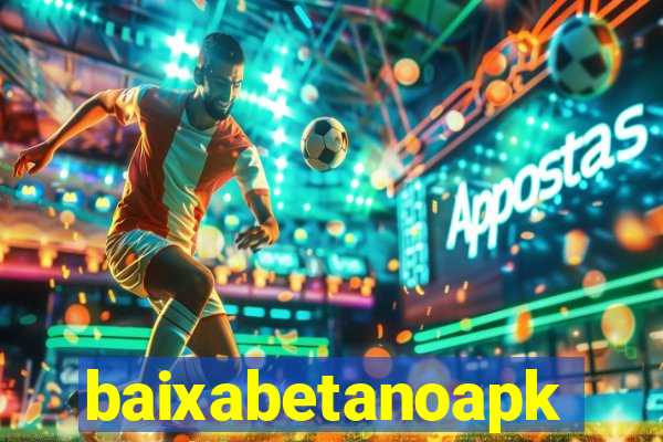 baixabetanoapk