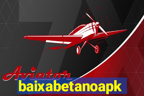 baixabetanoapk