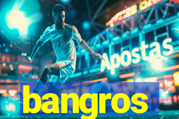 bangros