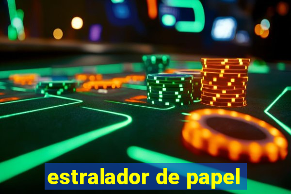 estralador de papel