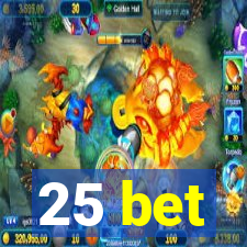 25 bet