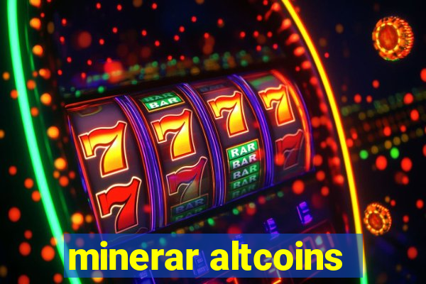 minerar altcoins