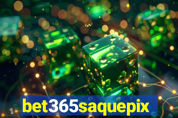 bet365saquepix