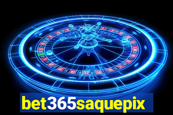 bet365saquepix