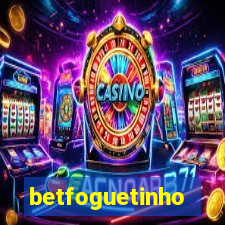 betfoguetinho