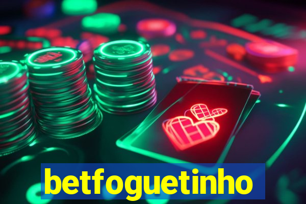 betfoguetinho