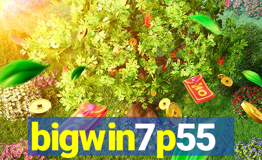 bigwin7p55