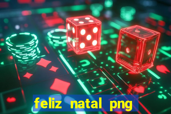 feliz natal png para imprimir