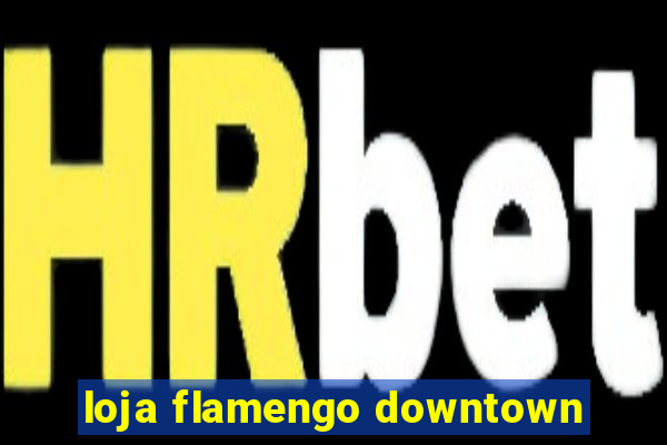 loja flamengo downtown