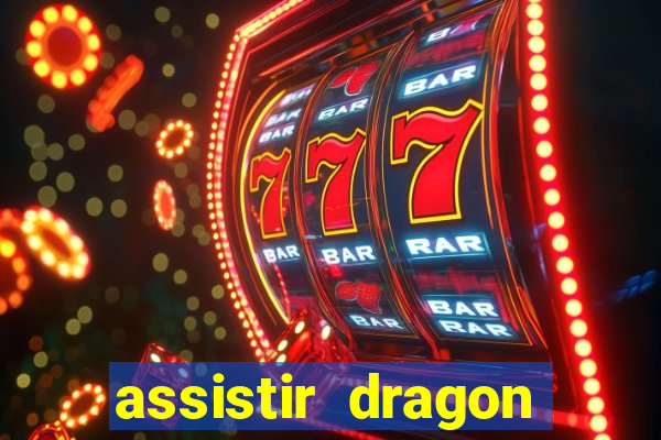 assistir dragon super dublado