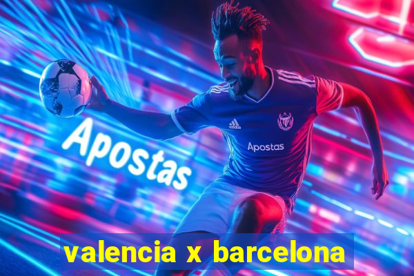 valencia x barcelona