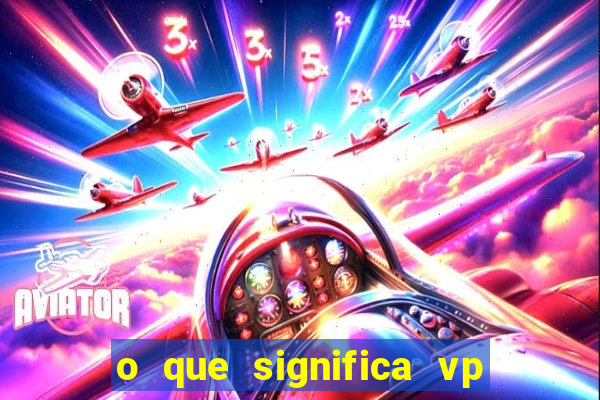 o que significa vp + 2 no sportingbet