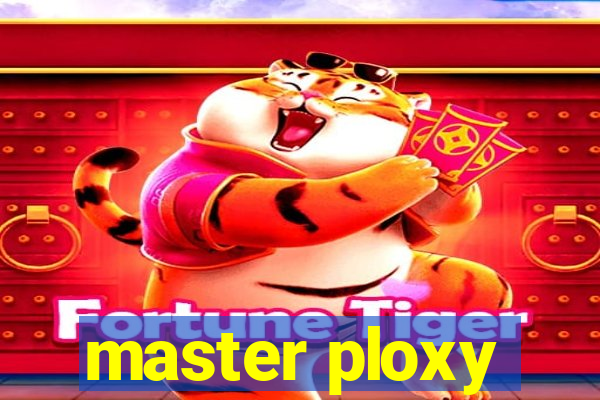 master ploxy