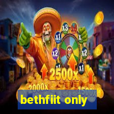 bethfiit only