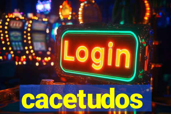 cacetudos