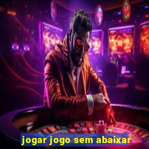 jogar jogo sem abaixar