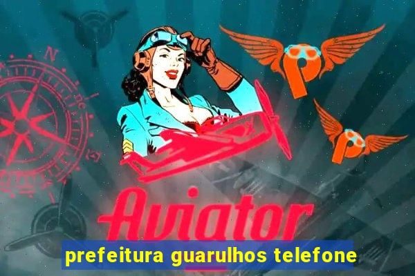 prefeitura guarulhos telefone