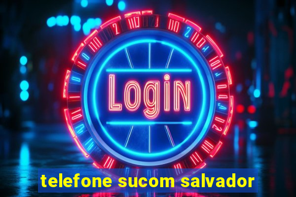 telefone sucom salvador