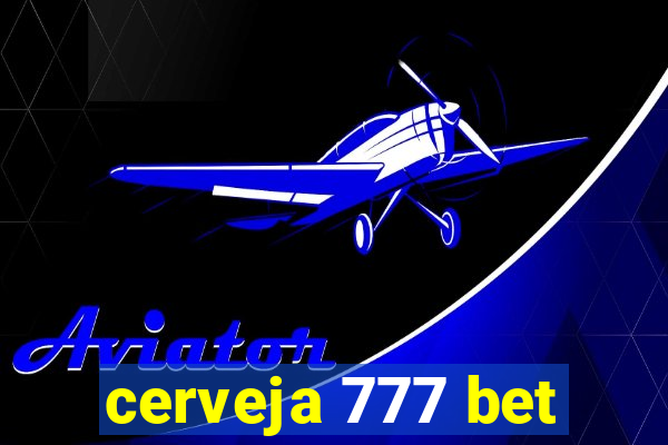 cerveja 777 bet