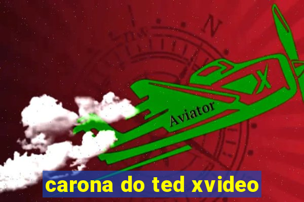 carona do ted xvideo