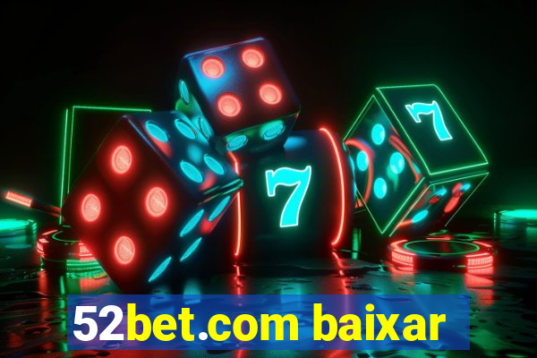 52bet.com baixar