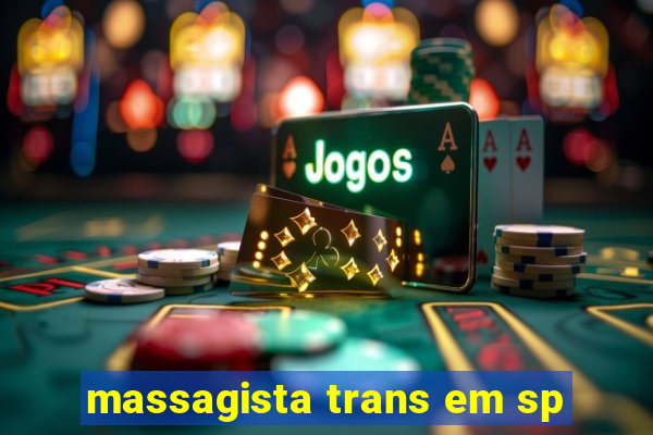 massagista trans em sp