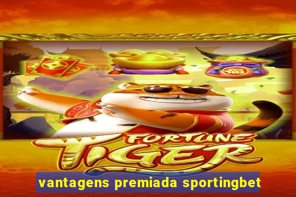 vantagens premiada sportingbet