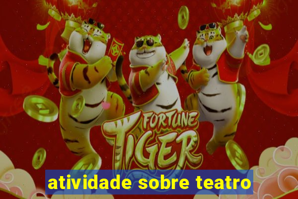 atividade sobre teatro