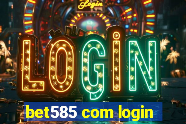 bet585 com login