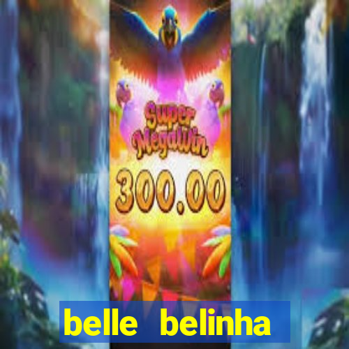 belle belinha videos sexo