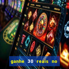 ganhe 30 reais no cadastro tigre