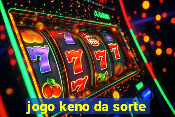 jogo keno da sorte