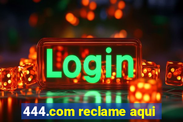 444.com reclame aqui