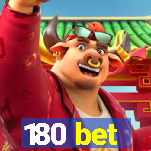 180 bet