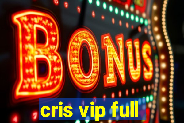 cris vip full