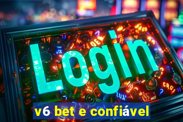 v6 bet e confiável