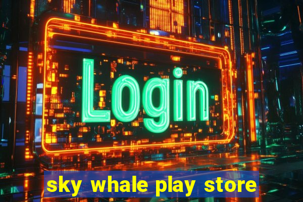 sky whale play store