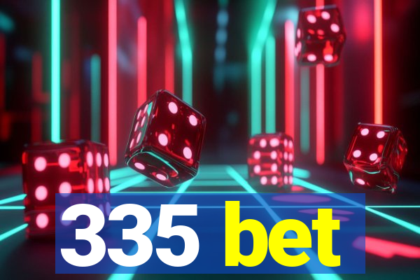 335 bet