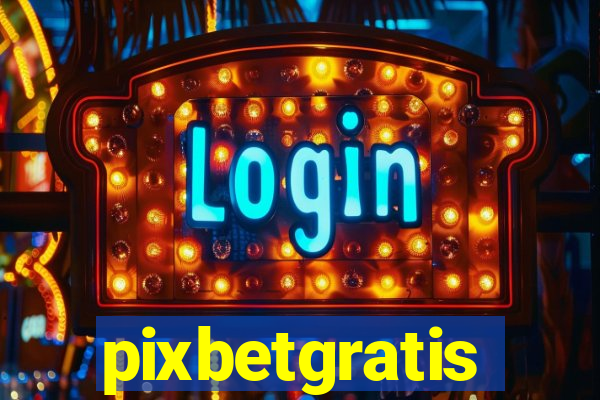 pixbetgratis