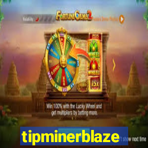 tipminerblaze