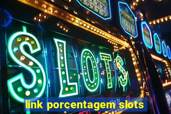 link porcentagem slots