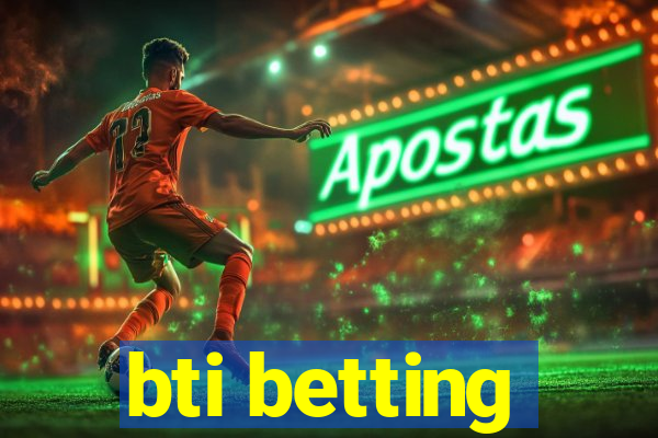 bti betting