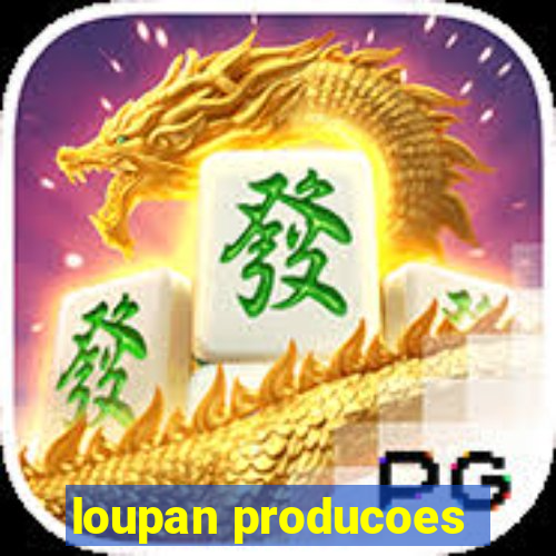 loupan producoes