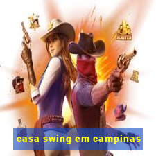 casa swing em campinas