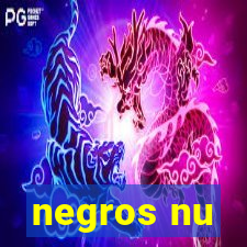 negros nu