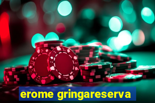 erome gringareserva