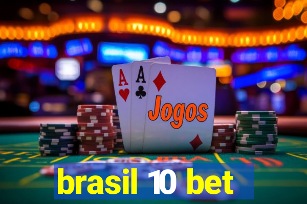 brasil 10 bet