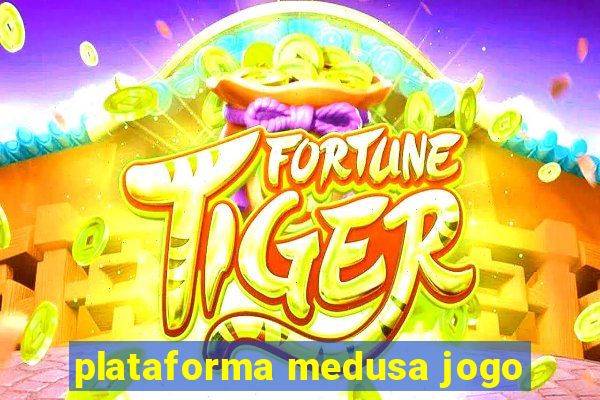 plataforma medusa jogo